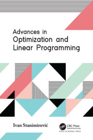 Title: Advances in Optimization and Linear Programming, Author: Ivan Stanimirovic