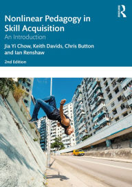 Title: Nonlinear Pedagogy in Skill Acquisition: An Introduction, Author: Jia Yi Chow