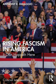 Title: Rising Fascism in America: It Can Happen Here, Author: Anthony DiMaggio