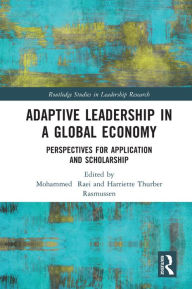 Title: Adaptive Leadership in a Global Economy: Perspectives for Application and Scholarship, Author: Mohammed Raei