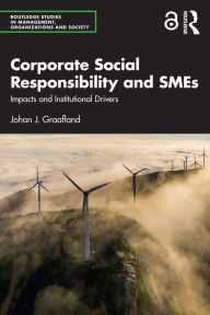 Title: Corporate Social Responsibility and SMEs: Impacts and Institutional Drivers, Author: Johan J. Graafland