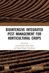 Title: Biointensive Integrated Pest Management for Horticultural Crops, Author: Anil Kumar