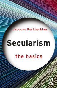 Title: Secularism: The Basics, Author: Jacques Berlinerblau