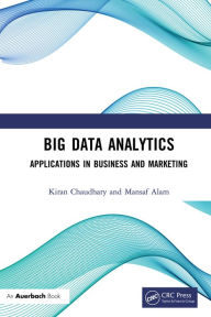 Title: Big Data Analytics: Applications in Business and Marketing, Author: Kiran Chaudhary