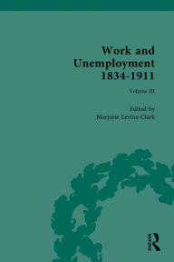 Title: Work and Unemployment 1834-1911, Author: Marjorie Levine-Clark