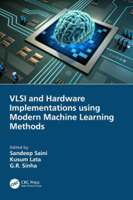 Title: VLSI and Hardware Implementations using Modern Machine Learning Methods, Author: Sandeep Saini