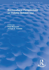 Title: Sociocultural Perspectives on Volatile Solvent Use, Author: Joseph Trimble