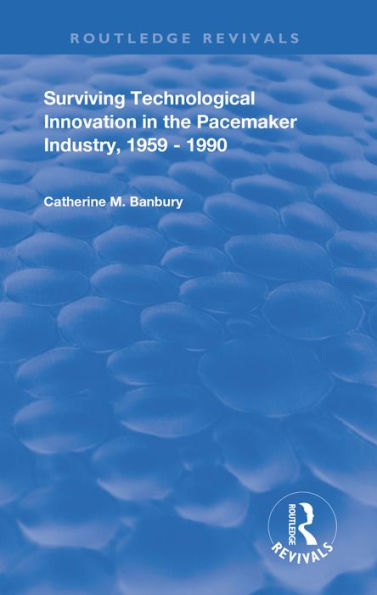 Surviving Technological Innovation in the Pacemaker Industry, 1959-1990