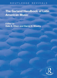 Title: The Garland Handbook of Latin American Music, Author: Dale A Olsen