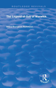 Title: The Legend of Guy of Warwick, Author: Velma Bourgeois Richmond