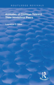 Title: Attitudes Of Children Towards Their Homeless Peers, Author: Lawrence C Gibel