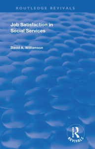 Title: Job Satisfaction in Social Services, Author: David A. Williamson