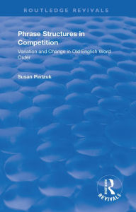 Title: Phrase Structures in Competition: Variation and Change in Old English Word Order, Author: Susan Pintzuk