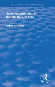 Title: Scalar Interpretation in Deontic Speech Acts, Author: Eugene Rohrbaugh