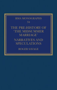 Title: The Pre-history of 'The Midsummer Marriage': Narratives and Speculations, Author: Roger  Savage