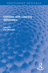 Title: Children with Literacy Difficulties, Author: Pat Pinsent