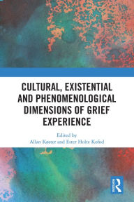 Title: Cultural, Existential and Phenomenological Dimensions of Grief Experience, Author: Allan Køster