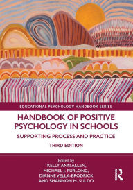 Title: Handbook of Positive Psychology in Schools: Supporting Process and Practice, Author: Kelly-Ann Allen