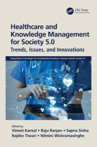 Title: Healthcare and Knowledge Management for Society 5.0: Trends, Issues, and Innovations, Author: Vineet Kansal