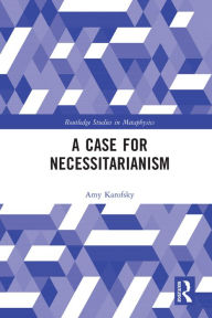 Title: A Case for Necessitarianism, Author: Amy Karofsky