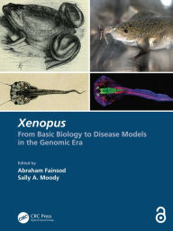 Title: Xenopus: From Basic Biology to Disease Models in the Genomic Era, Author: Abraham Fainsod