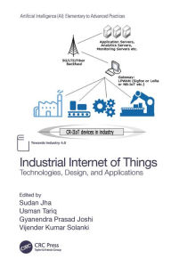 Title: Industrial Internet of Things: Technologies, Design, and Applications, Author: Sudan Jha