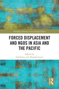 Title: Forced Displacement and NGOs in Asia and the Pacific, Author: Gül Inanç