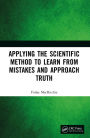 Applying the Scientific Method to Learn from Mistakes and Approach Truth