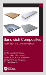 Title: Sandwich Composites: Fabrication and Characterization, Author: Senthilkumar Krishnasamy