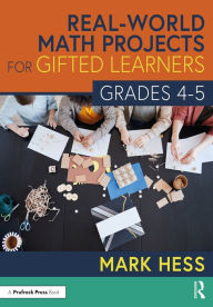 Title: Real-World Math Projects for Gifted Learners, Grades 4-5, Author: Mark Hess