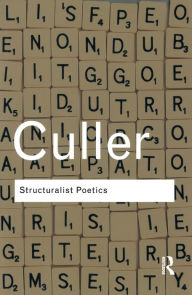 Title: Structuralist Poetics: Structuralism, Linguistics and the Study of Literature, Author: Jonathan Culler