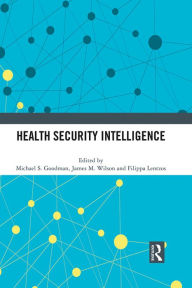 Title: Health Security Intelligence, Author: Michael S. Goodman