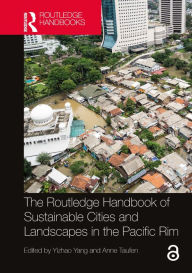 Title: The Routledge Handbook of Sustainable Cities and Landscapes in the Pacific Rim, Author: Yizhao Yang