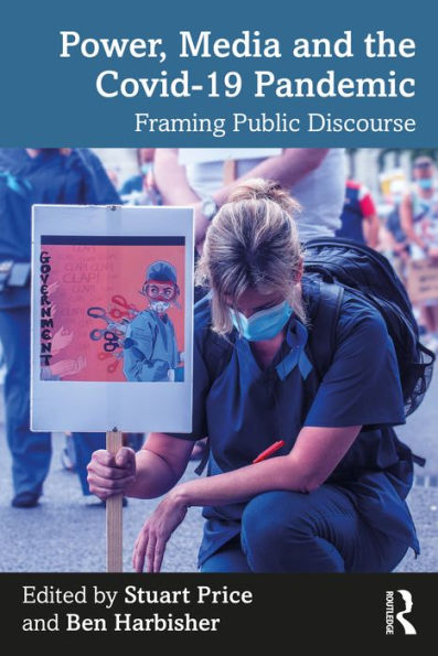 Power, Media and the Covid-19 Pandemic: Framing Public Discourse