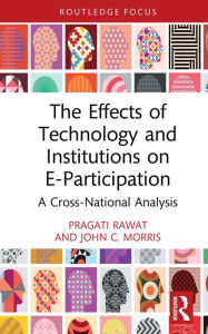 Title: The Effects of Technology and Institutions on E-Participation: A Cross-National Analysis, Author: Pragati Rawat