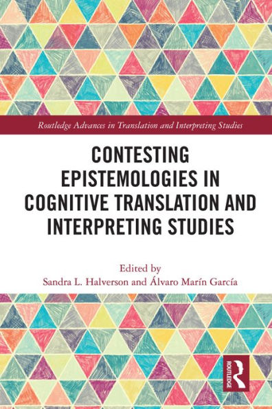 Contesting Epistemologies in Cognitive Translation and Interpreting Studies