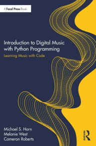 Title: Introduction to Digital Music with Python Programming: Learning Music with Code, Author: Michael S. Horn