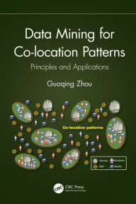 Title: Data Mining for Co-location Patterns: Principles and Applications, Author: Guoqing Zhou