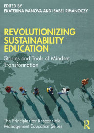 Title: Revolutionizing Sustainability Education: Stories and Tools of Mindset Transformation, Author: Ekaterina Ivanova