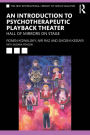 An Introduction to Psychotherapeutic Playback Theater: Hall of Mirrors on Stage