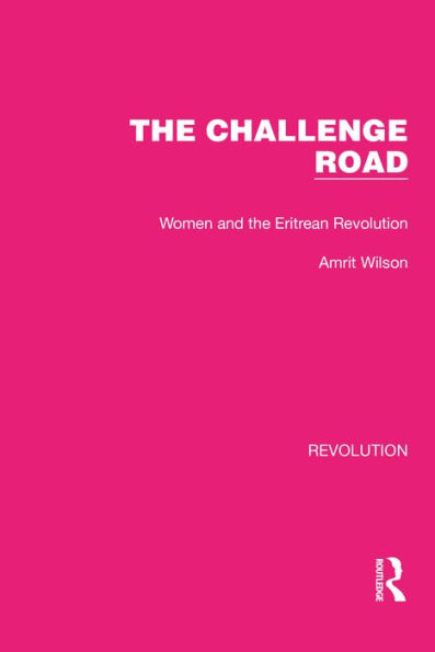 The Challenge Road: Women and the Eritrean Revolution