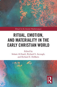 Title: Ritual, Emotion, and Materiality in the Early Christian World, Author: Soham Al-Suadi