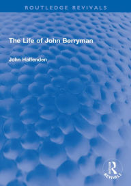 Title: The Life of John Berryman, Author: John Haffenden