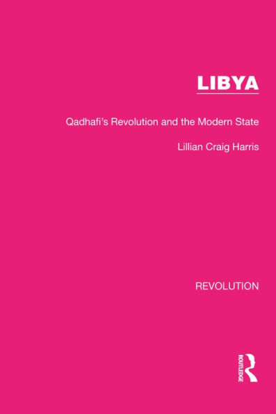 Libya: Qadhafi's Revolution and the Modern State