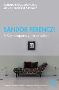 Title: Sándor Ferenczi: A Contemporary Introduction, Author: Alberto Fergusson