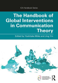 Title: The Handbook of Global Interventions in Communication Theory, Author: Yoshitaka Miike