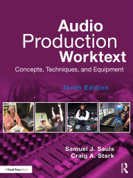 Title: Audio Production Worktext: Concepts, Techniques, and Equipment, Author: Samuel Sauls