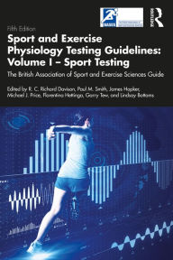 Title: Sport and Exercise Physiology Testing Guidelines: Volume I - Sport Testing: The British Association of Sport and Exercise Sciences Guide, Author: Richard Davison