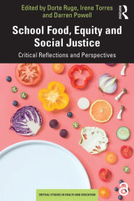 Title: School Food, Equity and Social Justice: Critical Reflections and Perspectives, Author: Dorte Ruge