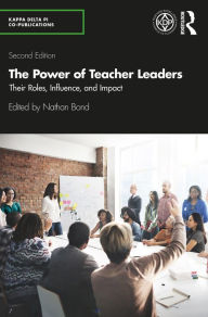 Title: The Power of Teacher Leaders: Their Roles, Influence, and Impact, Author: Nathan Bond